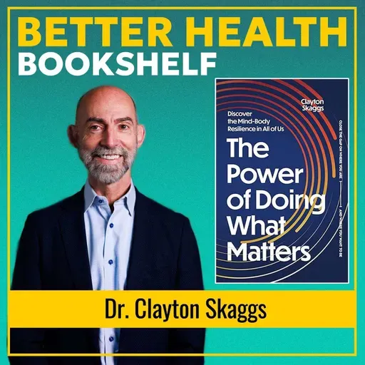 Building Resilience: Simple Habits to Live Your Healthiest, Best Life | Dr. Clayton Skaggs