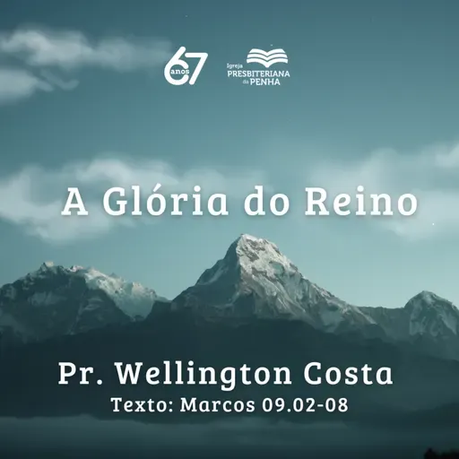 A Glória do Reino | Pr. Wellington Costa