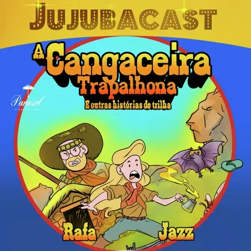 A Cangaceira trapalhona e OUTRAS histórias de trilha - Jujubacast 324