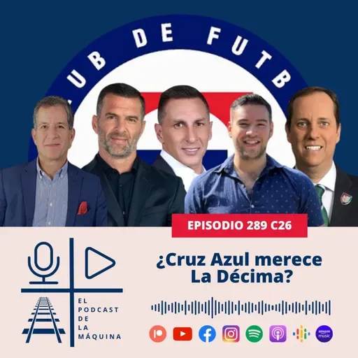 E289 C26: ¿Cruz Azul merece La Décima?
