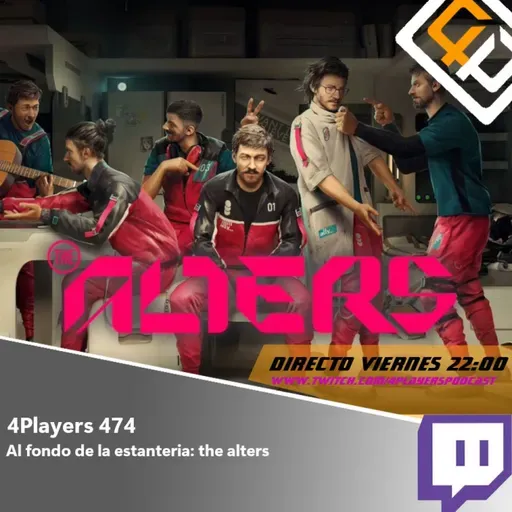 4Players 474 Recuperamos al fondo de la estantería The alters y muchísimo mas