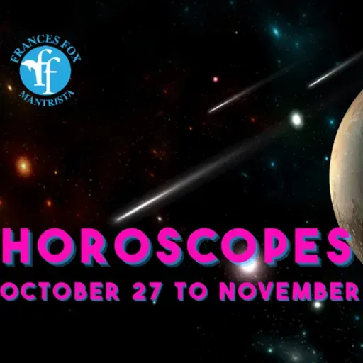 HOROSCOPES OCTOBER 27 TO NOVEMBER 2, 2025