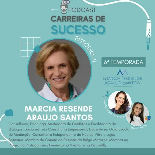 Carreiras de Sucesso - Ep#11 com Marcia Resende Araujo Santos - Temporada 6