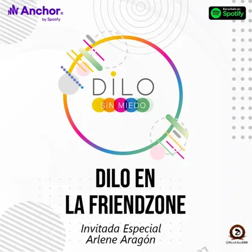 T3 - EP5 Dilo En La Friendzone (Con Arlene Aragón)