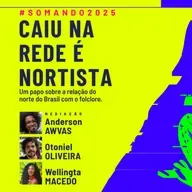 CAIU NA REDE É NORTISTA | Folclore e o norte - Somando Visões 2025