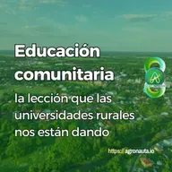 Educación comunitaria: la lección que las universidades rurales nos están dando