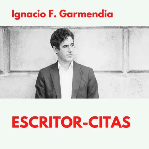 ESCRITOR-CITAS| #4 |Ignacio F.Garmendia y la poesía de la extrañeza de Julia Uceda
