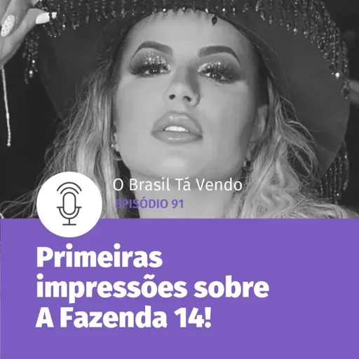 #91 - Primeiras impressões e apostas sobre A Fazenda 14!