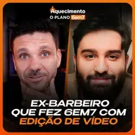 EX-BARBEIRO QUE FEZ 6EM7 COM EDIÇÃO DE VÍDEO | UANDREY PETERSON | AQUECIMENTO O PLANO 6EM7 - EPI 12
