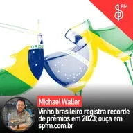 Michael Waller | Vinho brasileiro registra recorde de prêmios em 2023