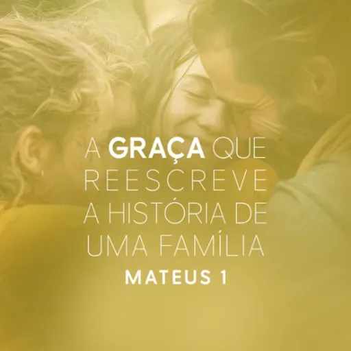 Igor Curtis - A GRAÇA QUE REESCREVE A HISTORIA DE UMA FAMÍLIA (Matheus 1)