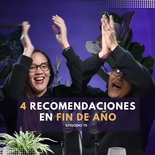 4 recomendaciones para finalizar el año - Ep. #75
