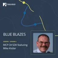 Blue Blazes S04E04: MCP C# SDK – featuring Mike Kistler