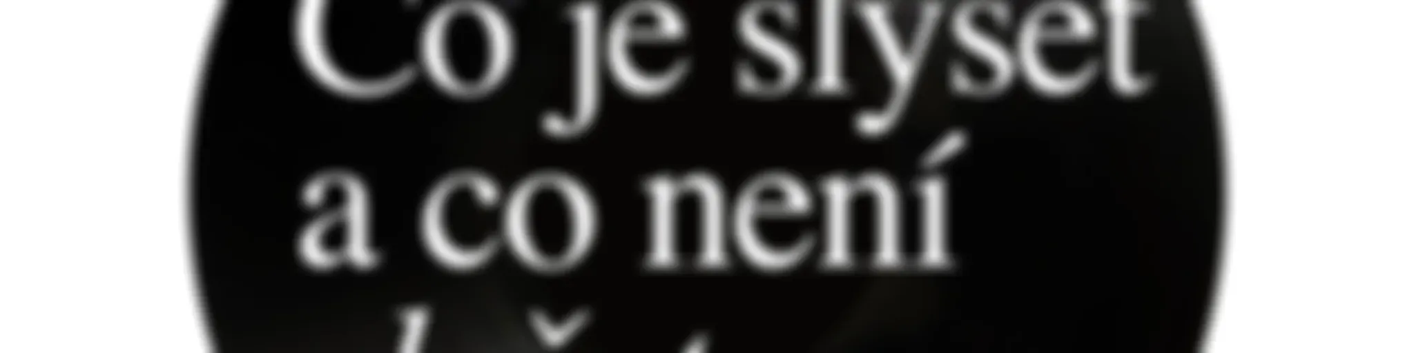 Co je slyšet a co není slyšet