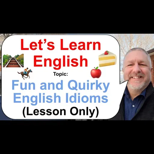 Let's Learn English! Topic: Fun and Quirky English Idioms 🍰🍎🏇
