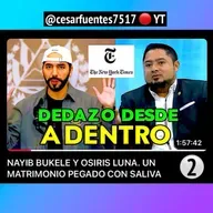 No.2_NAYIB BUKELE Y OSIRIS LUNA - UN MATRIMONIO PEGADO CON SALIVA / @cesarfuentes7517 en YT