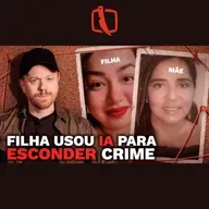 A filha que usou IA pra tentar esconder o terrível crime contra a mãe