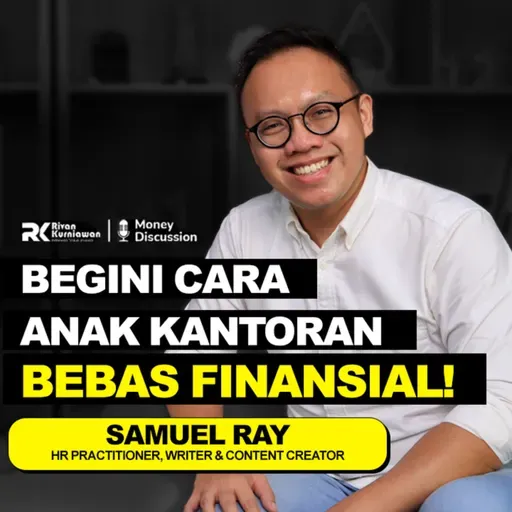Ep. 43 Anak Kantoran Juga Bisa Bebas Finansial! #MoneyDiscussion With Samuel Ray