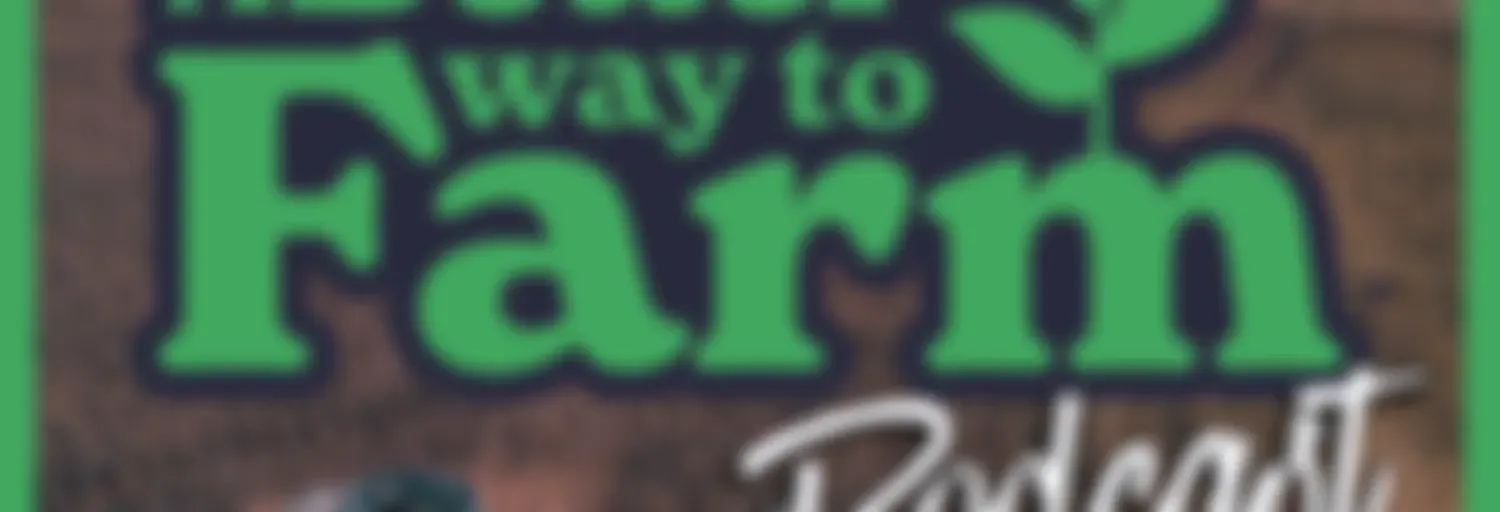 A Better Way To Farm Podcast