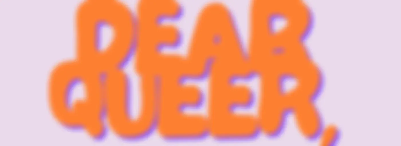 Dear Queer,