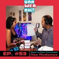 53: Una Wea Ahí! Pepe Le Pew Cancelado y Nos mudamos | #UWA