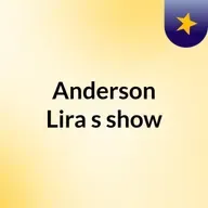 Episódio 81 - Anderson Lira's show