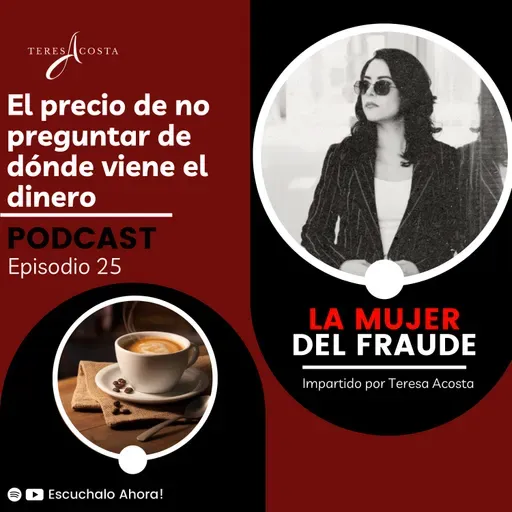 #25- El precio de no preguntar de dónde viene el dinero
