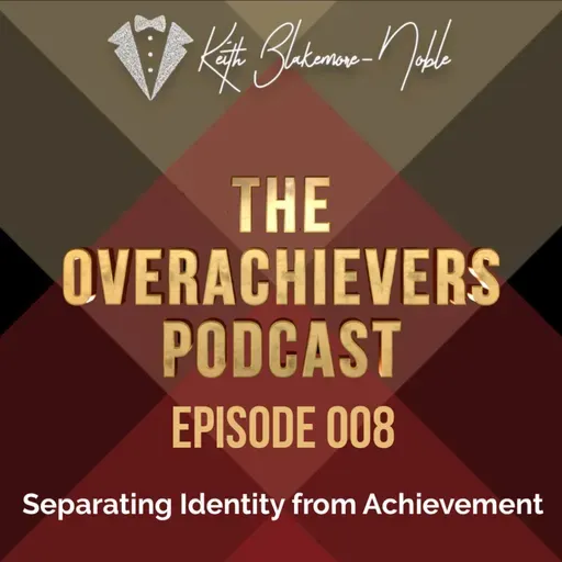 008 – Separating Identity from Achievement
