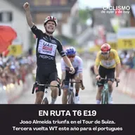 EN RUTA T6 E19 - Joao Almeida triunfa en el Tour de Suiza. Tercera vuelta WT este año.