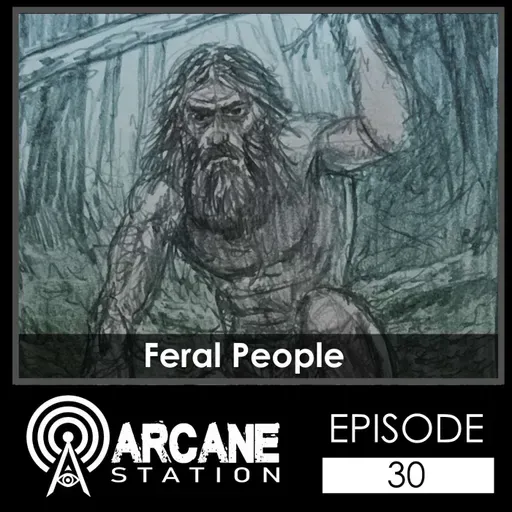 Episode 30 - Feral People