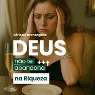Deus não te abandona na riqueza - Rev. Gustavo Bacha