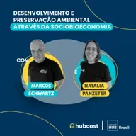 Hubcast 112 | Desenvolvimento e preservação ambiental através da sociobioeconomia.