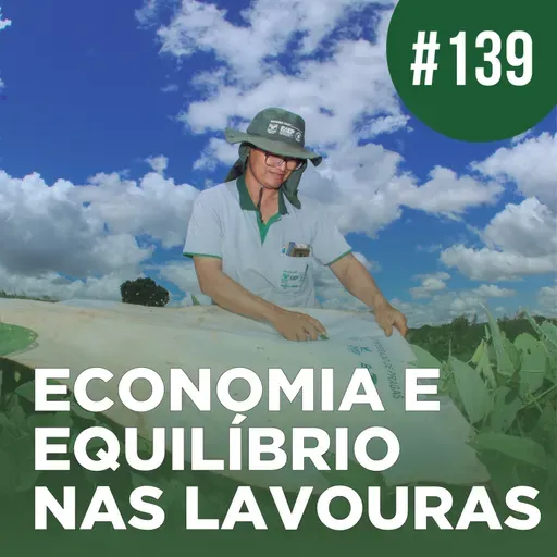Economia no bolso e equilíbrio nas lavouras | BoIetim no Rádio #139