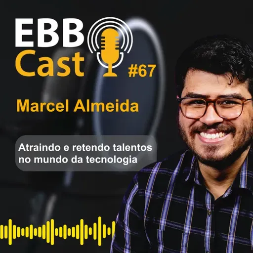 EBB CAST #67 - Explorando o Employer Branding com o co-fundador da PM3: Estratégias para atrair e manter talentos em empresas de tecnologia 