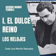 1.9. Querido Mundo Terrible - El Dulce Reino - Los relojes.