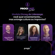 #121 Progicast – Modelo Disney de Liderança: quer encantamento… mas entrega cultura ou improviso?