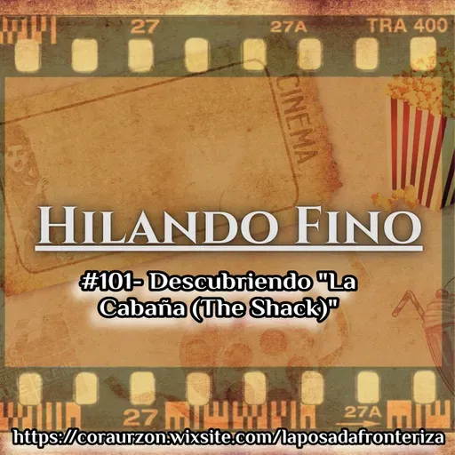 HILANDO FINO#101- Descubriendo "La Cabaña (The Shack)"