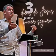 3 dicas de Jesus para Viver Seguro • Pr. Eliézer Abreu • 16NOV2022 • Atitude Campos