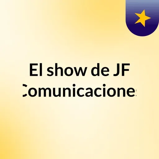 Episodio 78 - El show de JF Comunicaciones