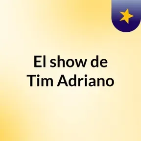 El show de Tim Adriano