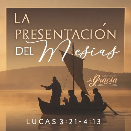 Lucas 3:21-4:13 - La presentación del Mesías