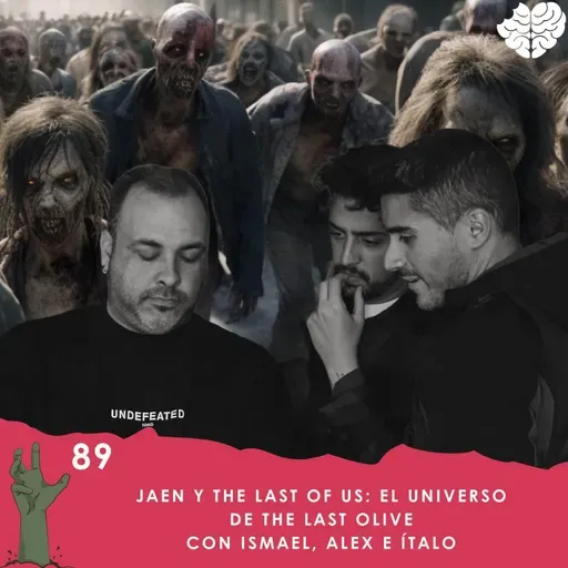 89. Jaén y The Last Of Us: El Universo de The Last Olive con Ismael, Álex e Ítalo
