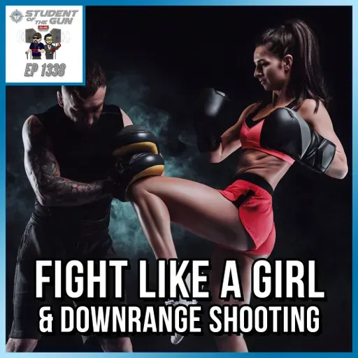 Fight Like a Girl & Downrange Shooting | SOTG 1338