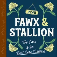 FAWX & STALLION Chapter One: The Case of the Best Case Scenario