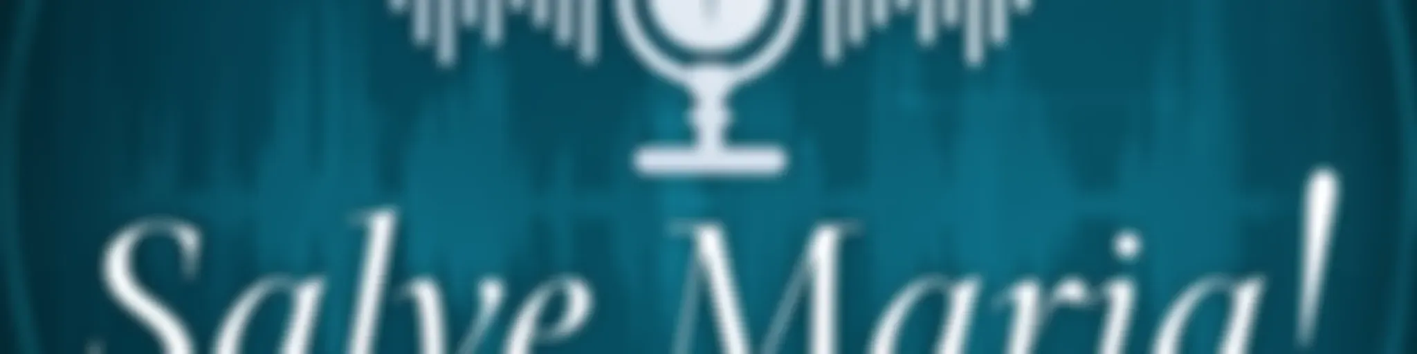 Salve Maria! Seu Podcast Católico