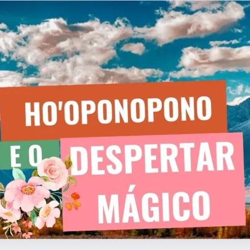Ho'oponopono e o Despertar Mágico 