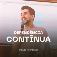 Dependência Contínua - Samuel Rodrigues
