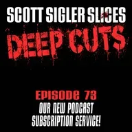 DEEP CUTS Episode 73: Scott Sigler Slices Plus!