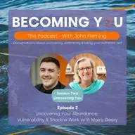 S2E2: Uncovering Your Abundance: Vulnerability and Shadow Work with Moira Geary