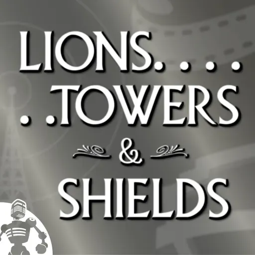 Lions, Towers & Shields 130: Big Teeth, Bad Hair